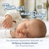 WOLFGANG AMADEUS MOZART "Träum Süß, Mein Baby! Klassik Zum Einschlafen