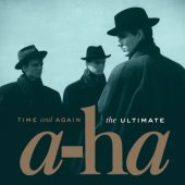 A-HA " Time And Again: The Ultimate a-ha"