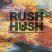 ENDLESS ROAR "Rush Hush" (180 gr, Laminated sleeve, Silk screen print